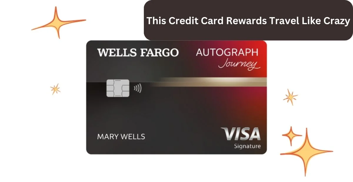 Wells Fargo Autograph Journey Visa Signature Card