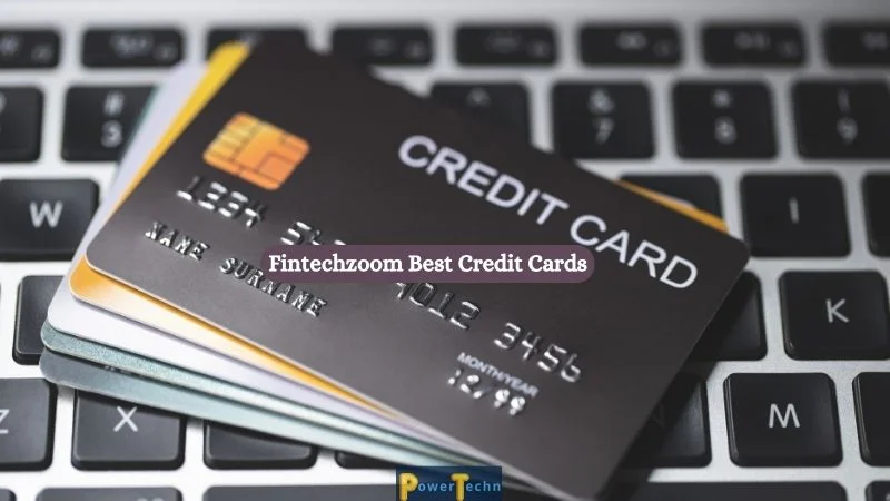 Fintechzoom Credit Cards: A Game-Changer for Modern Financial Management